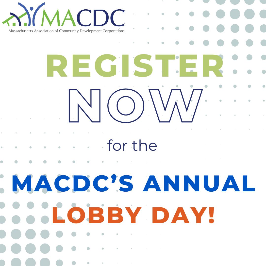 Join us for a day of action and connection as we champion initiatives to transform our neighborhoods. 

When: May 13th
Where: Great Hall in the State House
Register: ow.ly/nByY50RbJwZ

Let's make this a day to remember!
#LobbyDay #Mapoli #MACDC