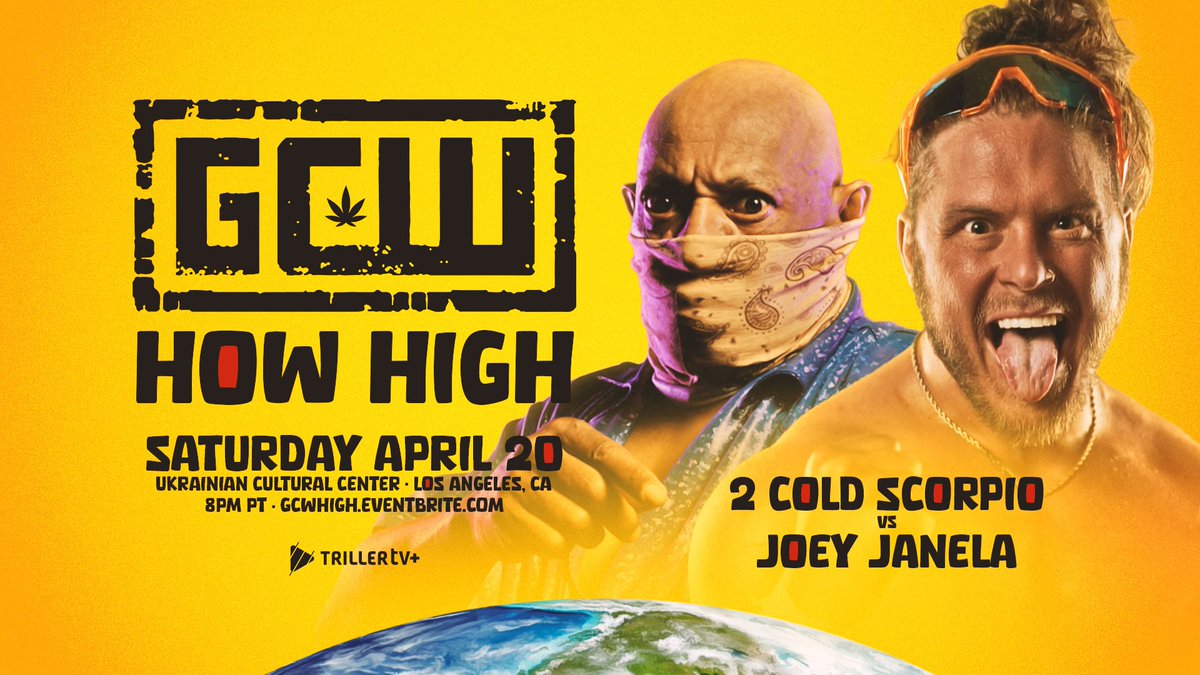 *LA 4/20 UPDATE* Just Signed: 2COLD SCORPIO vs JOEY JANELA Plus: Mance Warner vs Dark Sheik Jacob/Zilla vs Wolf Zaddies Bussy vs Stoner Bros Jordan Oliver Maki Itoh Kerry Morton Zilla Fatu Ruckus +more Get Tix: GCWHIGH.EVENTBRITE.COM Sat 4/20 - 8PM Watch LIVE on @FiteTV+