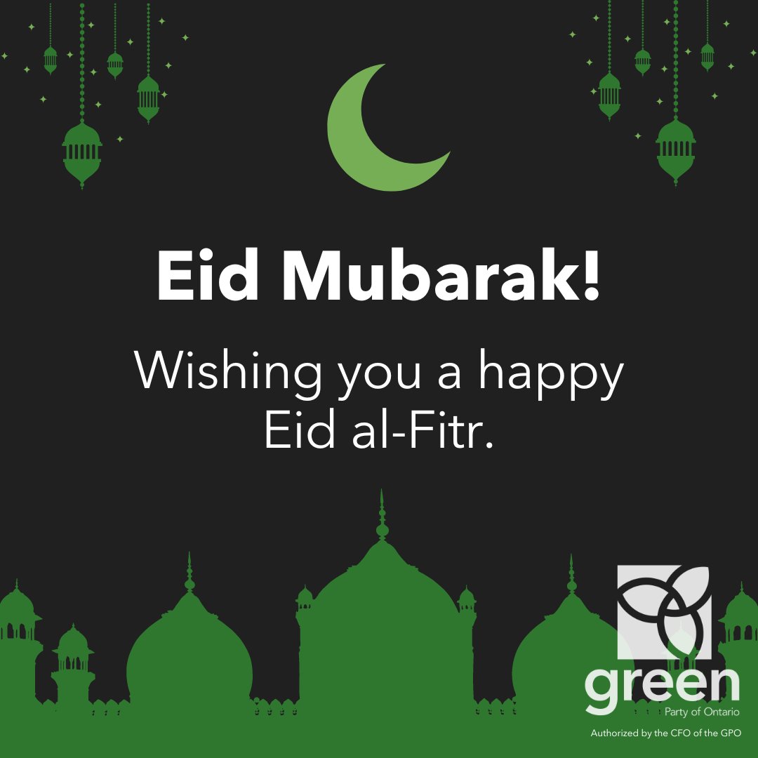 Ontario Greens wish everyone celebrating Eid al-Fitr a joyful celebration. Eid Mubarak!