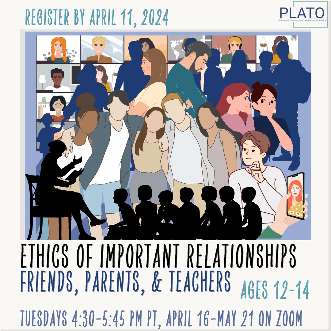 April 11 is the last day to register for PLATO’s spring online philosophy series for middle school students (ages 12-14) on “The Ethics of Important Relationships: Friends, Parents, & Teachers.” Classes are Tuesdays from April 16 - May 21, 4:30-5:45 pm PT. plato-philosophy.org/middle-school-…