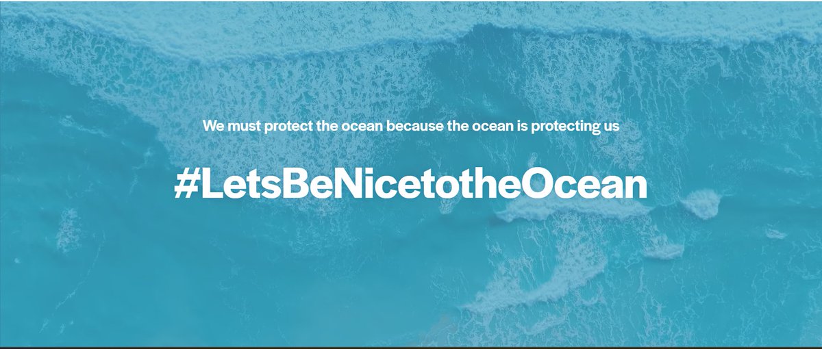 'We must protect the ocean because the ocean is protecting us' letsbenicetotheocean.org #LetsbeNicetotheOcean