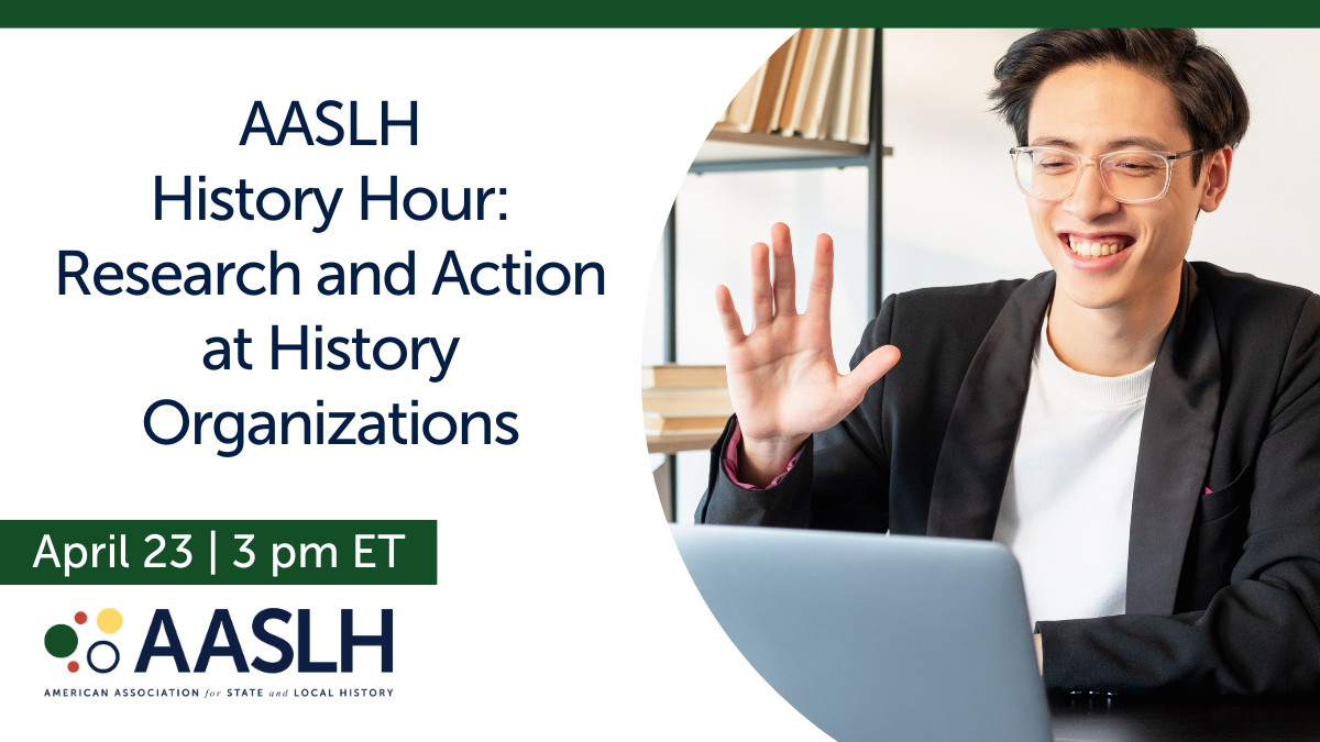 In this month's AASLH History Hour, chat about the connection between research and action at history organizations. What issues do you wish you knew more about? Join us at 3 p.m. ET on April 23 for this free event. Register at tinyurl.com/HistoryHour0424.