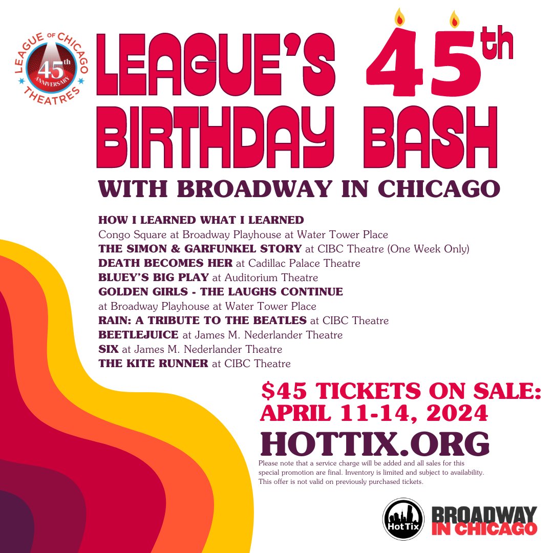 Starting April 11th through the 14th, the League of Chicago Theatres and Broadway In Chicago will run a special $45 promotion for nine Broadway In Chicago shows on Hot Tix. Tickets are limited, so be sure to check hottix.org this Thursday!