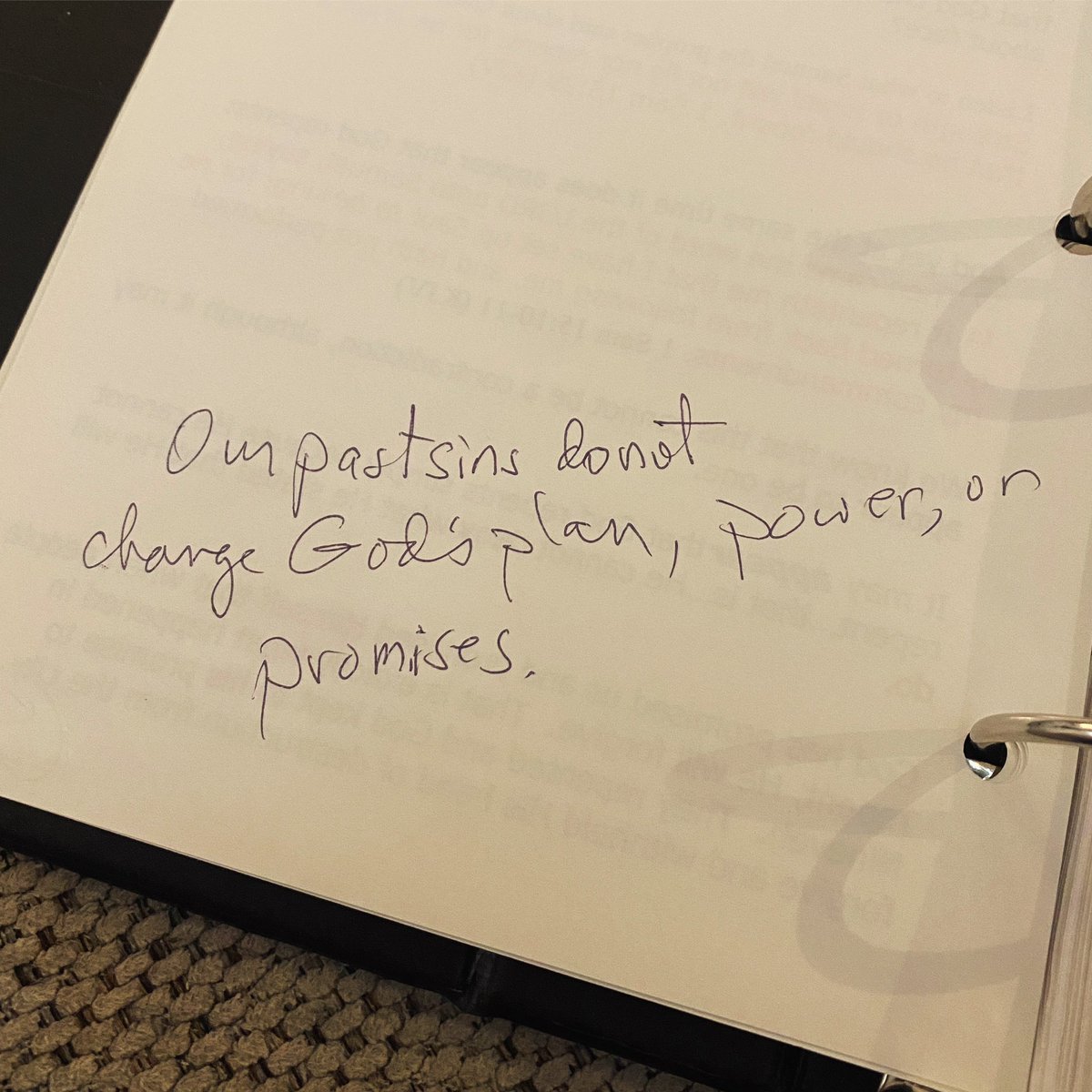 “Our past sins do not change God’s plan, power, or promises.” - Danny Kirk I was reading some old sermon notes and came across this hand-written note on the back of a page. Pastor Danny apparently wanted people to really get this one big point!