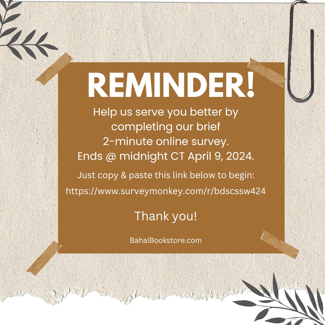 BahaiBookstore's tweet photo. Friends, a gentle reminder that if you haven't yet participated in our brief survey to help us serve you better, please do so. Survey ends @ midnight CT TONIGHT (April 9, 2024). The link to begin is:  https://t.co/2PQeW4D6bk . Thank you!  #Bahai #survey #reminder https://t.co/zjqqWy8aJg