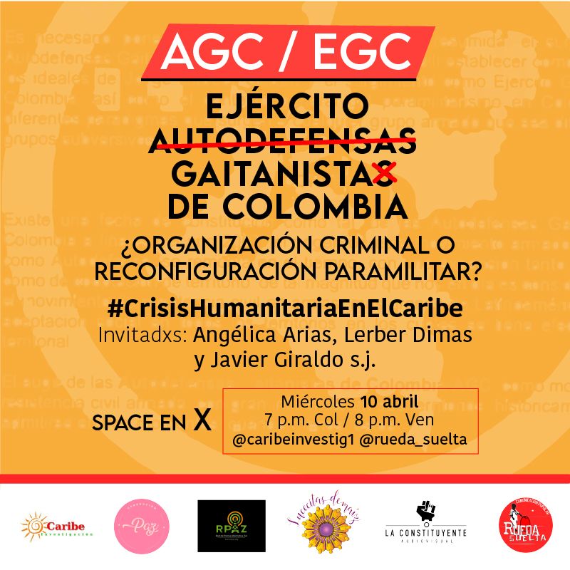 AGC/EGC:¿Organización criminal o reconfiguración paramilitar? #CrisisHumanitariaEnElCaribe Space en X @caribeinvestig1 y @rueda_suelta Miércoles 10 🕖 7 p. m. 🇨🇴 🕗 8 p. m. 🇻🇪 Invitados: Angélica Arias, Lerber Dimas @Lerberlisandro y Javier Giraldo @javiergiraldosj 🕊️🏳️