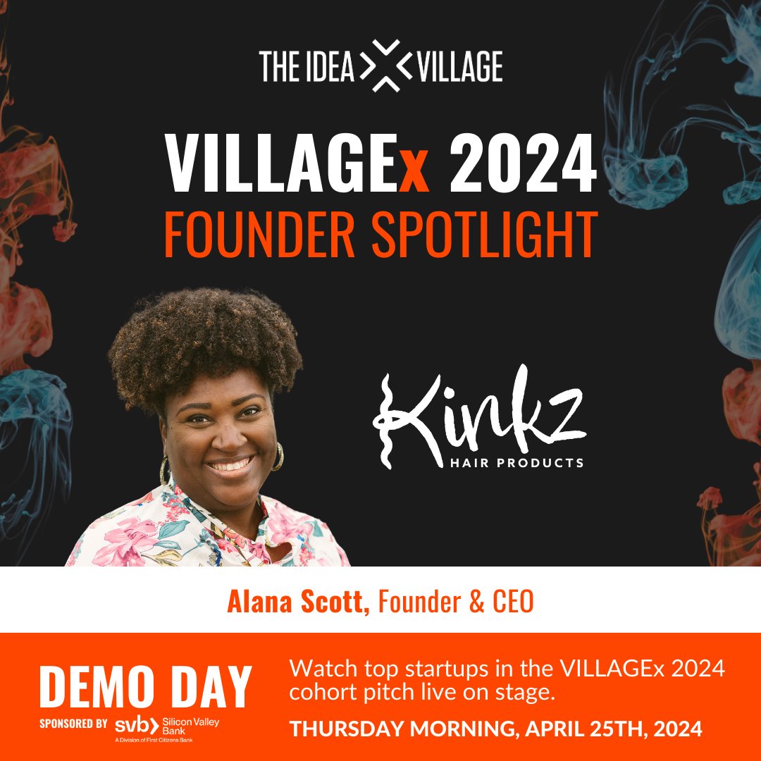 In anticipation of Demo Day 2024, sponsored by Silicon Valley Bank, we will highlight all the VILLAGEx 2024 companies! First, meet Alana Scott, founder and CEO of Kinkz Hair Products. Check out the other VILLAGEx 2024 founders at ideavillage.org/demoday2024