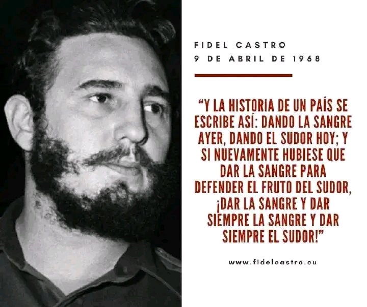 #FidelCastro “Y la historia de un país se escribe así: dando la sangre ayer, dando el sudor hoy; y si nuevamente hubiese que dar la sangre para defender el fruto del sudor, ¡dar la sangre y dar siempre la sangre y dar siempre el sudor!” 9 de abril de 1968 #FidelPorSiempre