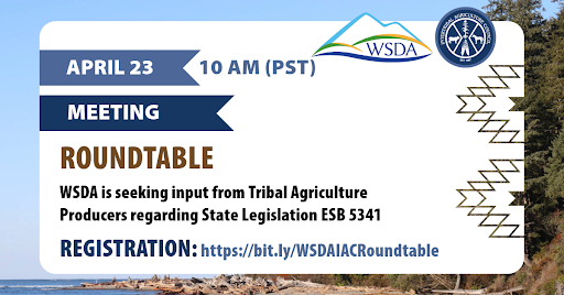 WSDA is seeking input from Tribal Agriculture producers and industry groups regarding the new State Legislation ESB 5341, which directs the WSDA to take steps in creating a statewide promotional program for Washington produced Ag products. APRIL 23 | bit.ly/WSDAIACRoundta…
