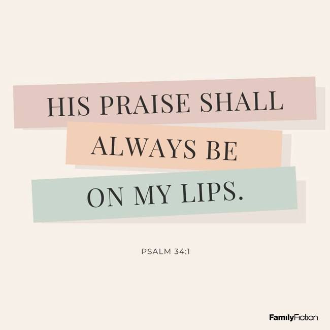 His praise shall always be on my lips. // #FamilyFiction