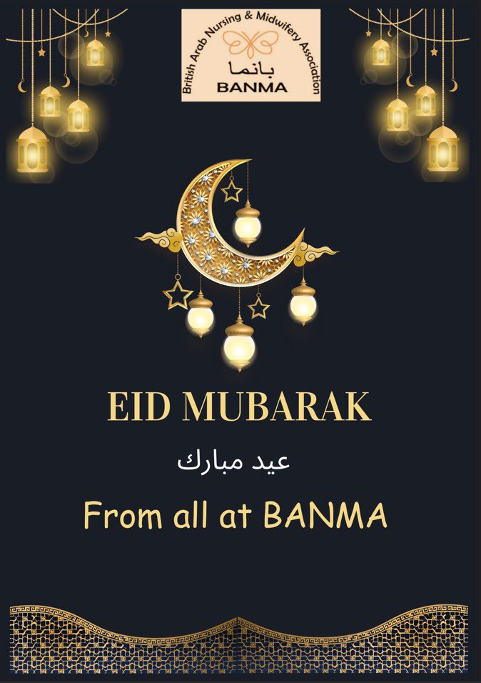 ***Eid Mubarak from the British Arab Nursing and Midwifery Association May the end of the holy month of Ramadan and Eid-ul-Fitr this year give us peace, joy and blessings ***