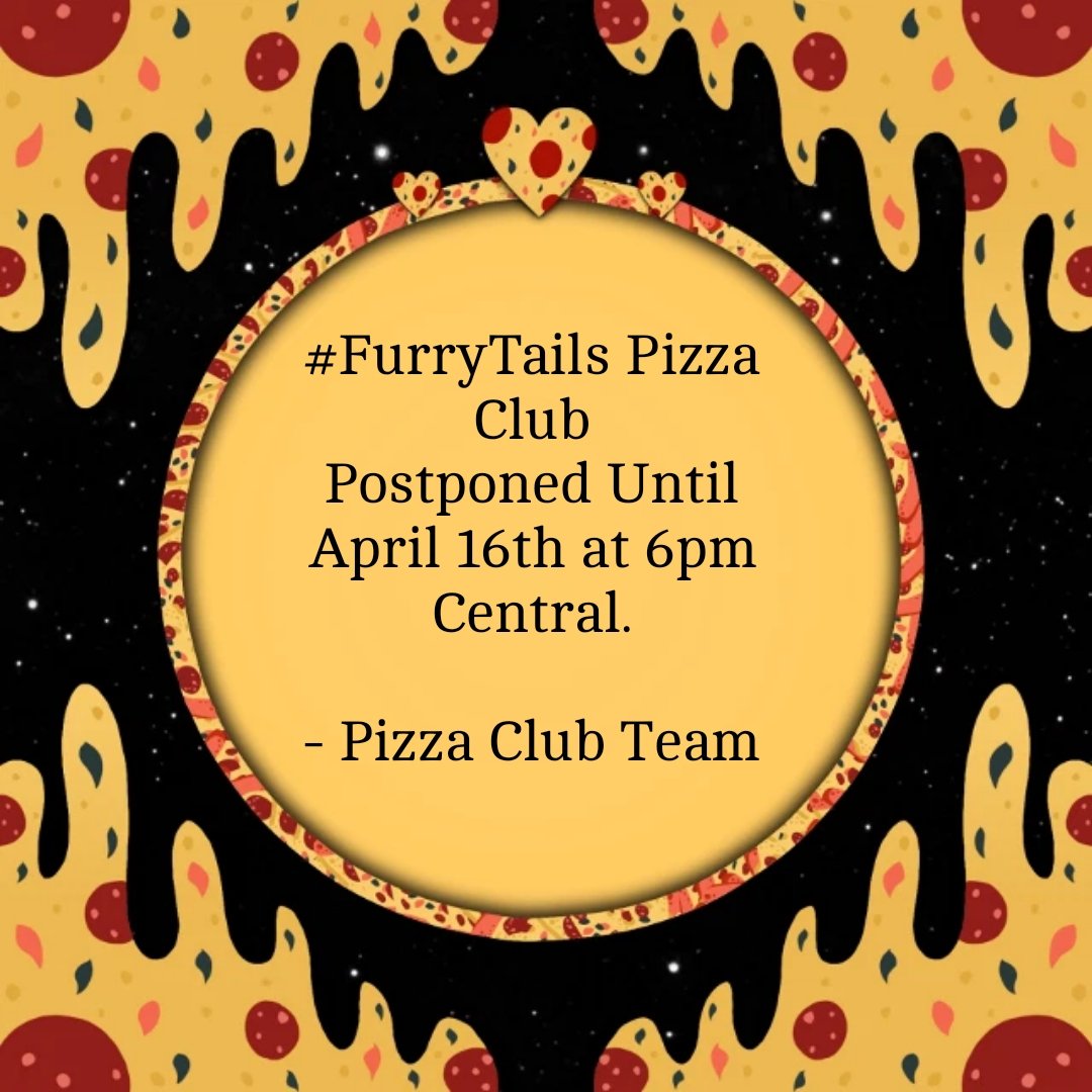 Friends, Pizza Club is being postponed until next week. #FurryTails