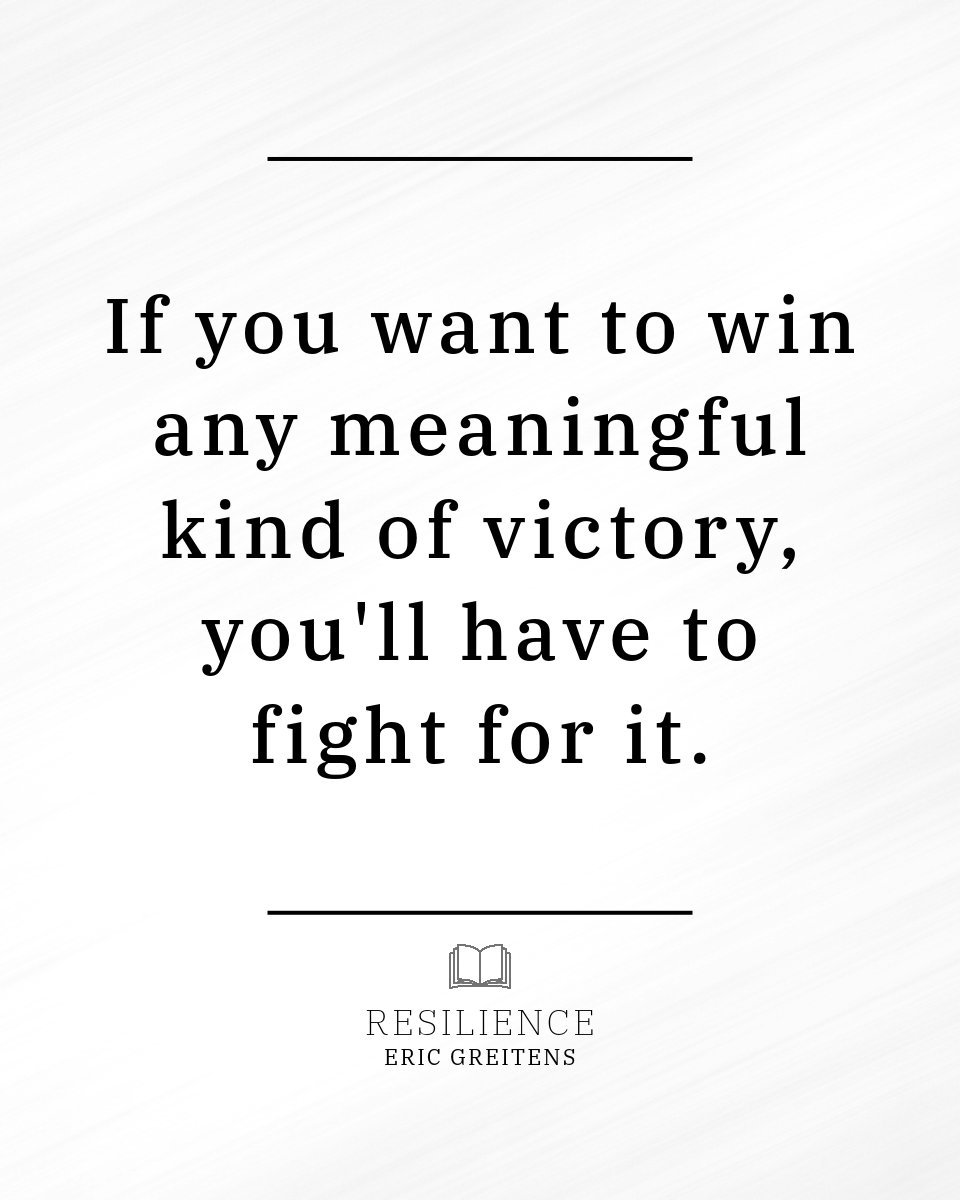 If you want to win any meaningful kind of victory, you'll have to fight for it.