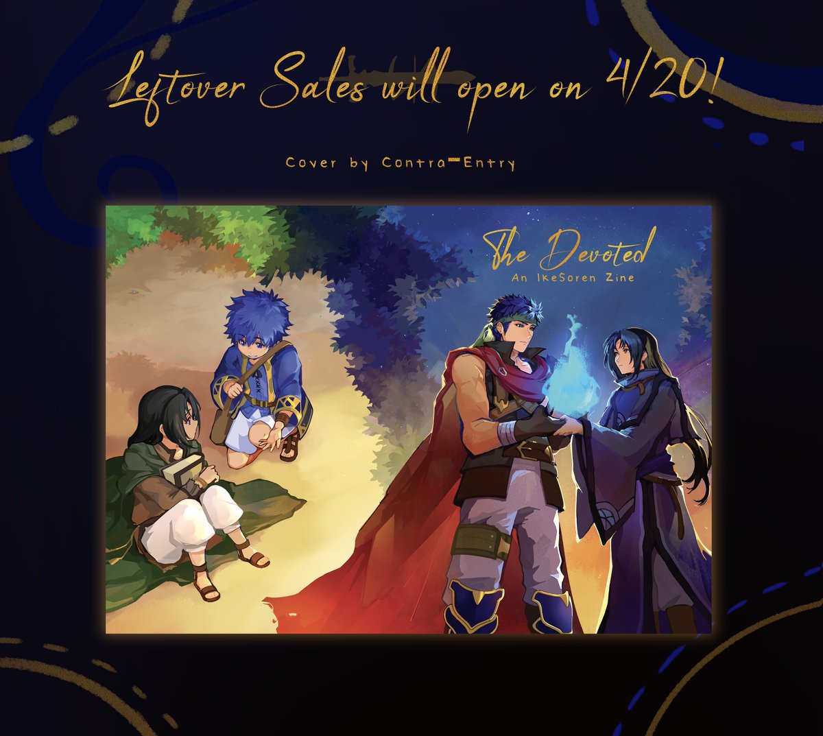 Save the date! Our leftover sales for IkeSoren zine will open on 4/20, Tellius' anniversary!

It'll run  from 4/20 to 5/10 or until supplies run out!