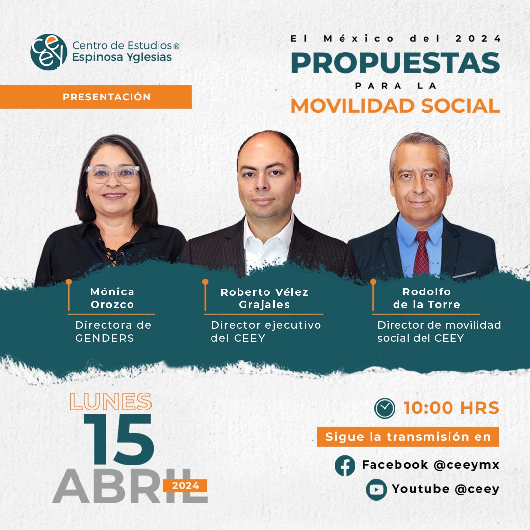 Presentación de las Propuestas para la Movilidad Social. El México del 2024. #PropuestasCEEY No sólo investigamos. ACTUAMOS. ✊🏾 Presentan: 🔸@monicaeorozco, directora de Genders 🔸@robertovelezg, director ejecutivo del CEEY 🔸@equidistar, director de Movilidad Social 📆Lunes 15