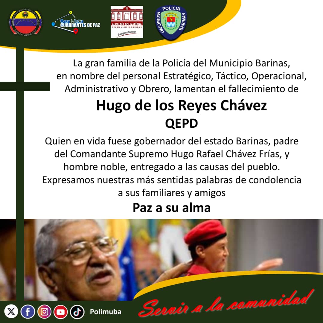 La gran familia de la Policía del Municipio #Barinas lamenta el fallecimiento del Maestro Hugo de los Reyes Chávez, quien en vida fuese gobernador de nuestro estado y padre del Comandante Supremo Hugo Chávez #FiscalValiente @Visipol_MIJP @AlcaldiaBnas