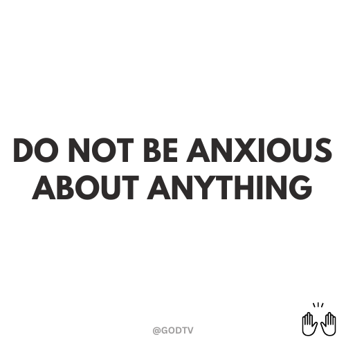 Do not be anxious about anything. #Christ #JesusSaves #HopeCampaign #Hallelujah WATCH AND BE BLESSED 24/7 watch.god.tv