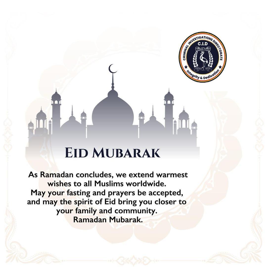 The CID fraternity extends warm wishes to Muslims in Uganda and worldwide for a joyous Eid al-Fitr celebration   #Eidmubarak2024