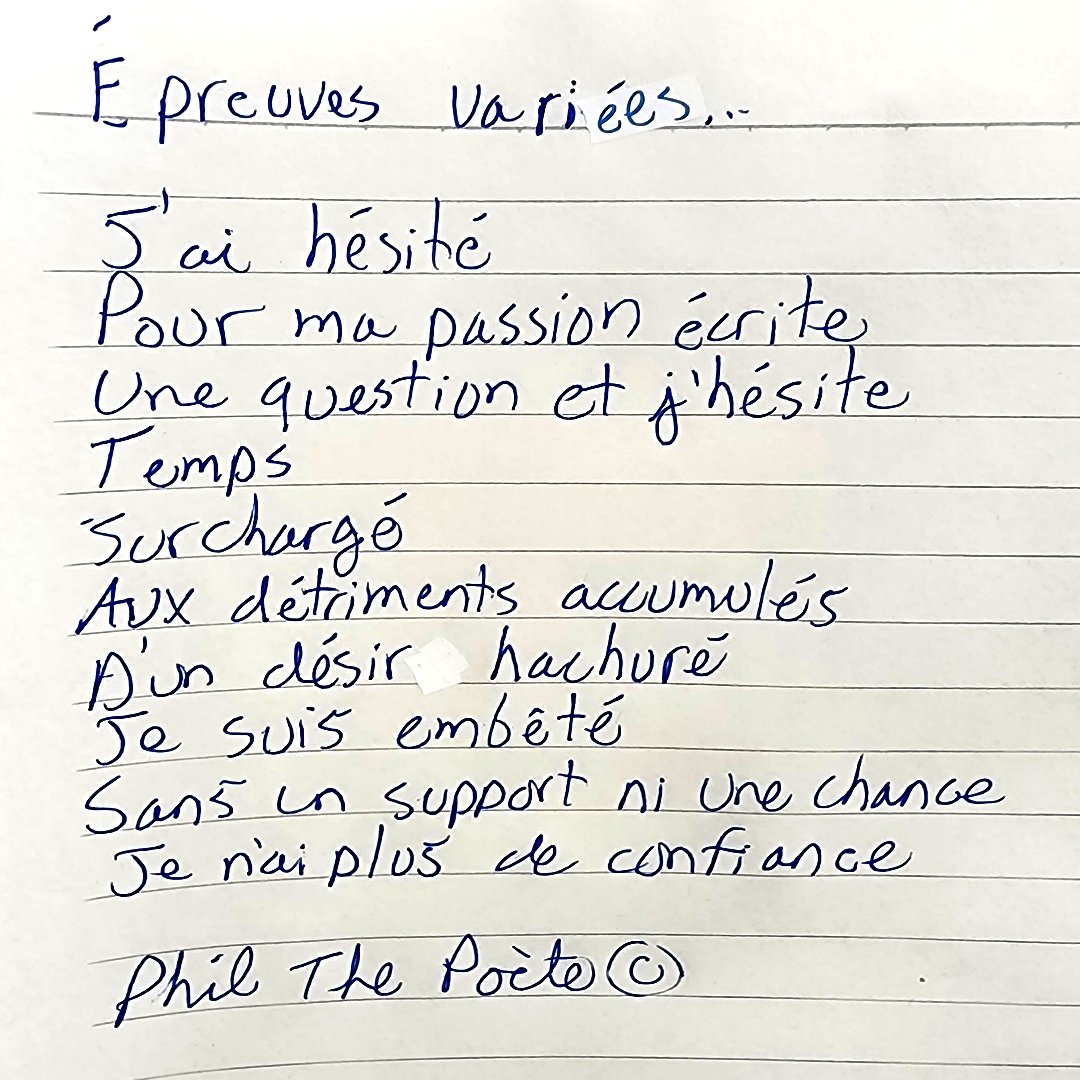 Je partage avec vous mon futur poème 
en version manuscrit en exclusivité...
 
Titre : Épreuves variées...

Phil The Poète ©

 #philthepoete 

#poemedujour

#ecriture  #poeme #poesie   #poesiefrancais #poésie  #Ecriturenumérique #webpoesie