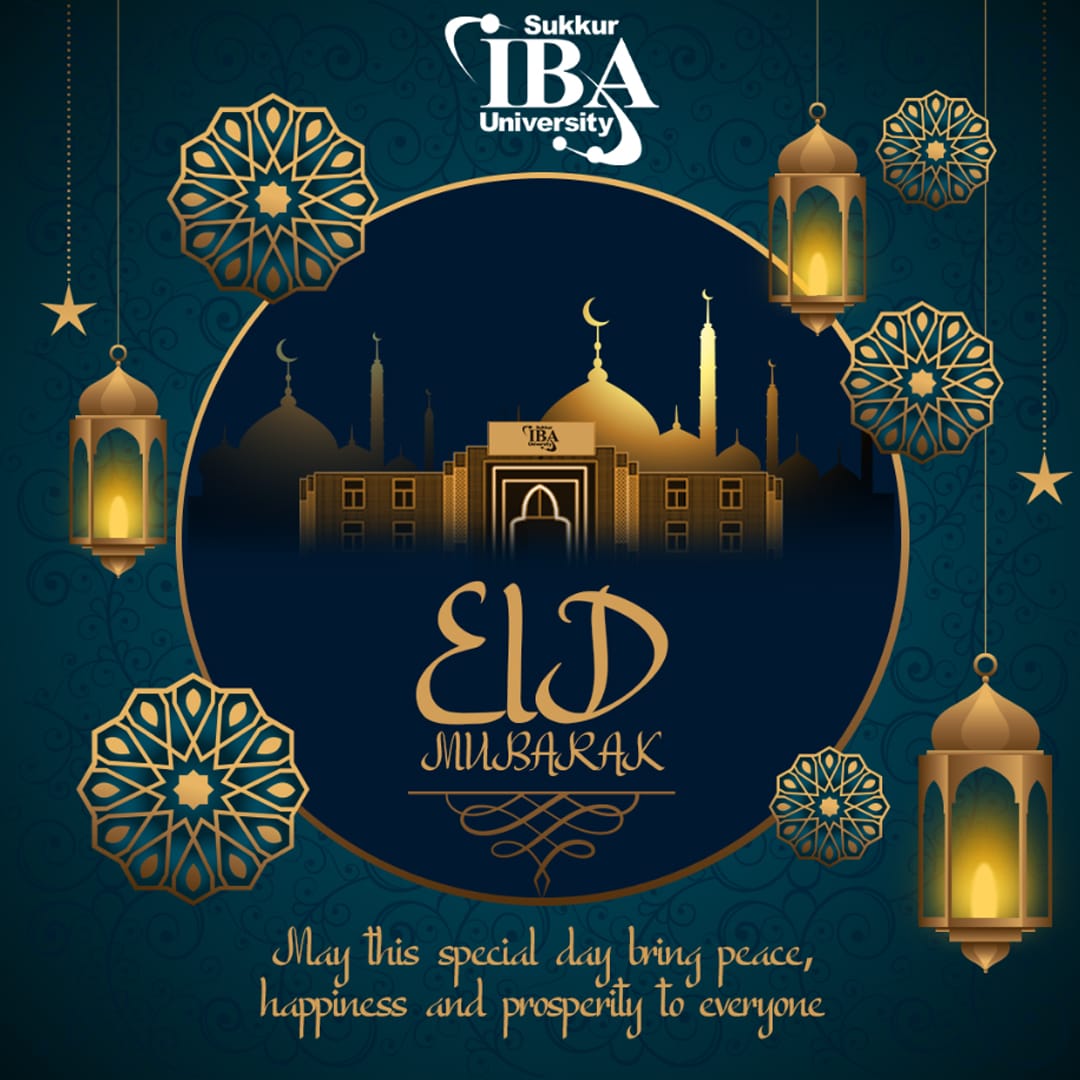 Sukkur IBA University wishes everyone a happy and blessed Eid-ul-Fitr. May Almighty Allah accept our Fasting, and Prayers; and reward us with His countless blessings.