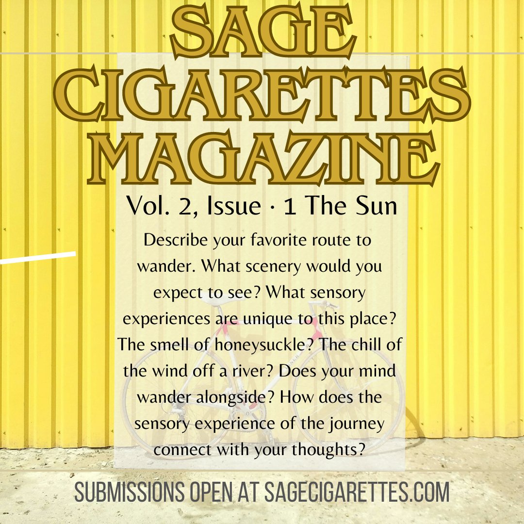 Submissions are currently open for our summer issue themed 'The Sun!'🌞 & if you’re looking for some sunny inspiration, here’s a completely optional prompt to consider. For more information on the call, visit sagecigarettes.com/?page_id=2