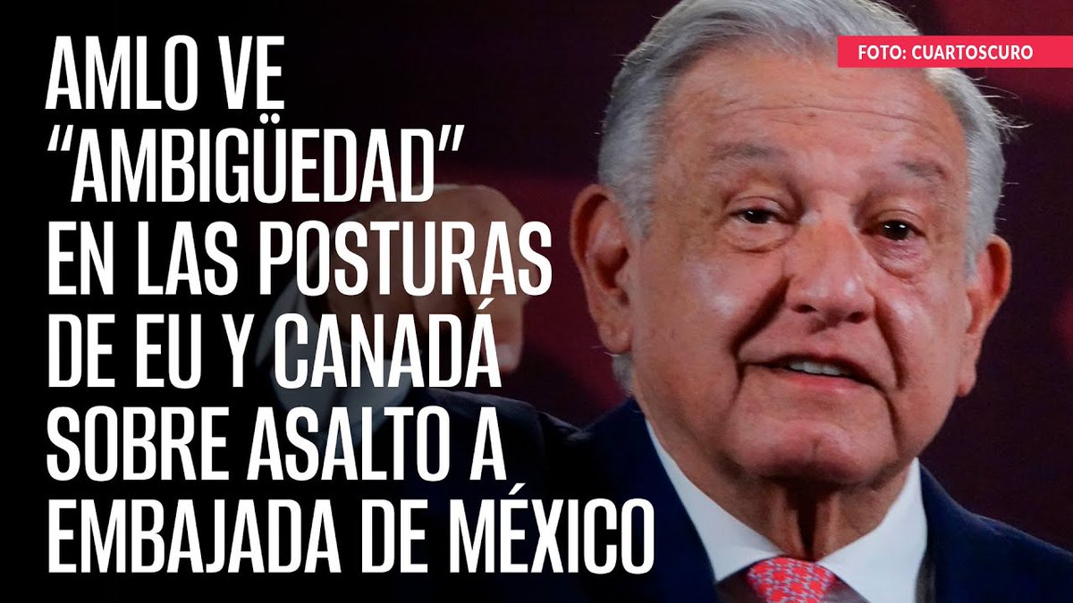 AMLO ve “ambigüedad” en las posturas de EU y Canadá sobre asalto a Embajada de México youtu.be/dxv2ccg4PPU