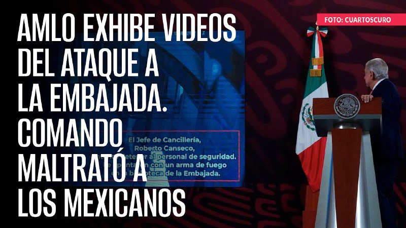 AMLO exhibe VIDEOS del ataque a la Embajada. Comando maltrató a los mexicanos youtu.be/1D5EsUH_AXs
