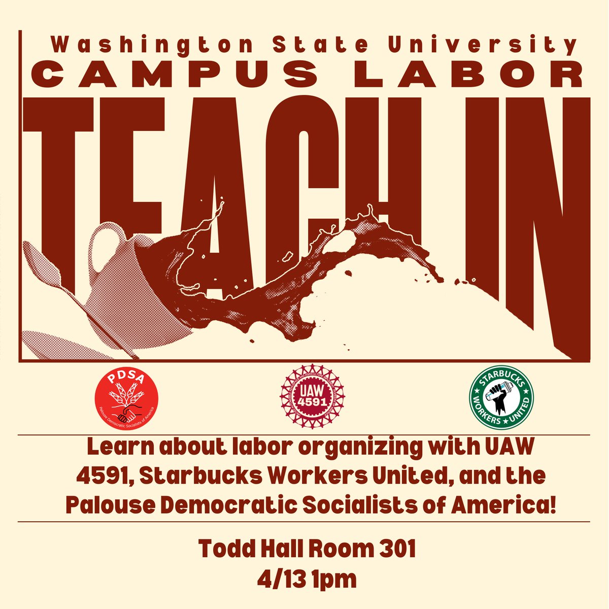 At 1 pm on April 13 in Todd Hall Room 301 at WSU, we'll be holding a campus labor teach-in with UAW 4591 and SBWU! Come by to learn about the organizing campaigns of WSU graduate student workers and Starbucks workers and how we can solidify support for organized labor on campus!