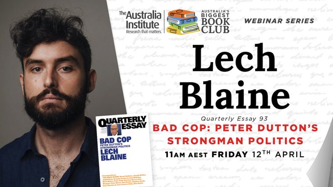 Join @lechblaine and 900+ others for our latest Australia's Biggest Book Club event. Lech joins @ebony_bennett to talk about the latest @quarterly_essay, 'Bad Cop: Peter Dutton’s Strongman Politics'. #auspol 🗓️ 11am, Fri 12 Apr 🎟️ Free but essential 🔗 us02web.zoom.us/webinar/regist…