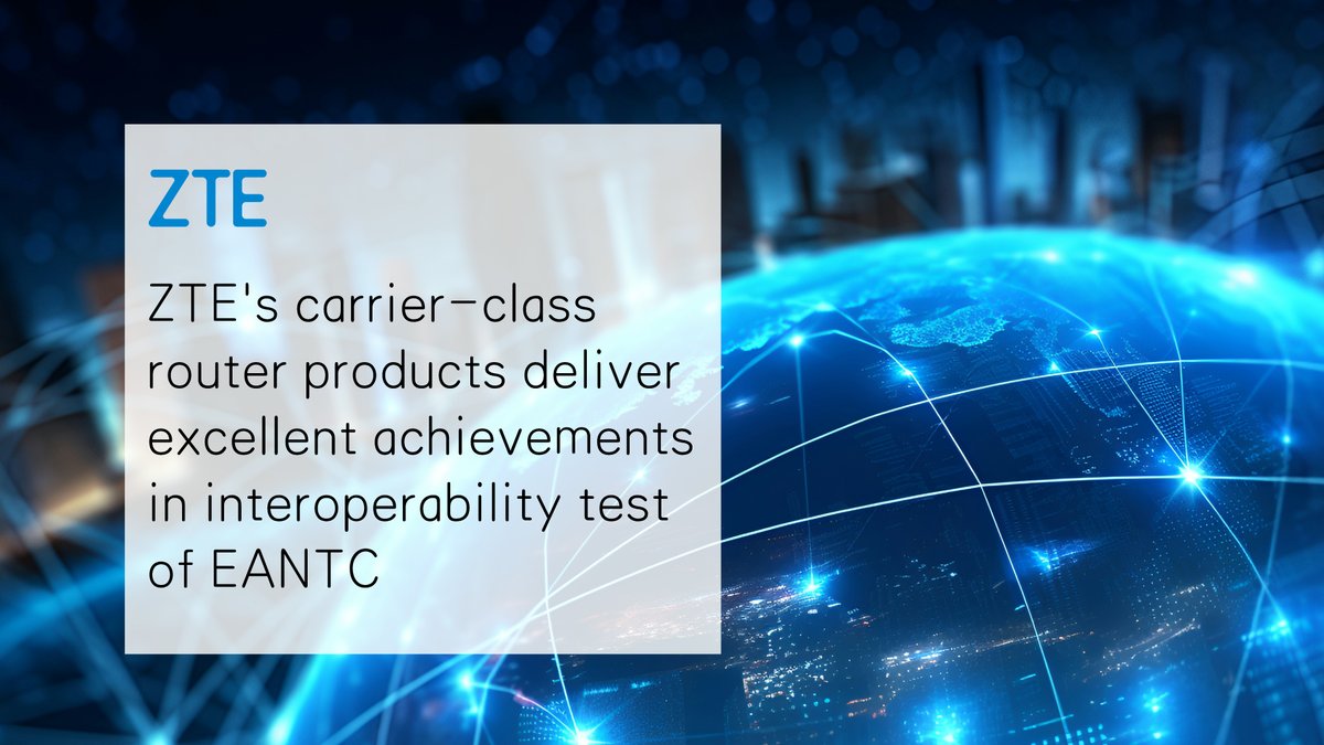 ZTE's intelligent #router products excelled in multi-vendor interoperability test organized by @EANTC_AG! ✨ EANTC has officially released a white paper detailing the test results and conducted live multi-vendor demonstrations at #MPLS2024. Learn more: zte.com.cn/z/u1qE9J