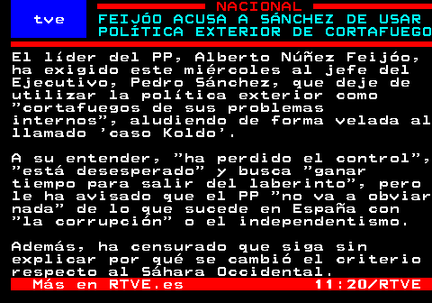 FEIJÓO ACUSA A SÁNCHEZ DE USAR POLÍTICA EXTERIOR DE CORTAFUEGO

➡️Canal Teletexto Telegram

t.me/rtvetext

➡️Teletexto RTVE

bit.ly/43Vvf3l

#PP #PolíticaExterior #CasoKoldo #Corrupción #Independentismo #SáharaOccidental
⌚ 11:42