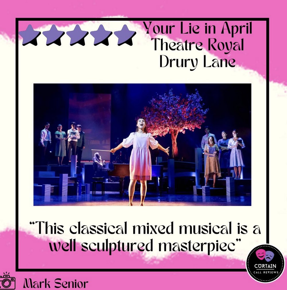 ★★★★★ YOUR LIE IN APRIL @YourLieMusical 'This classical mixed musical is a masterpiece' Curtain Call Reviews @Curtain_CallRev