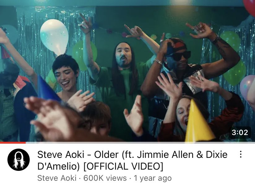 "Steve Aoki- Older (ft. Jimmie Allen &amp; Dixie D’Amelio )" music video on Youtube  has surpassed 600,000 views on YouTube!

— It’s the 4th non-single song to achieve this