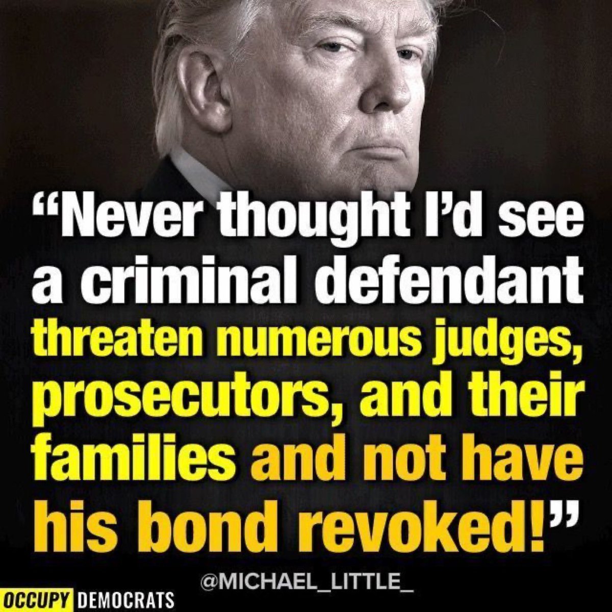 'Never thought I'd see a criminal defendant threaten numerous judges, prosecutors, and their families and not have his bond revoked!' 
NO ONE IS ABOVE THE LAW???