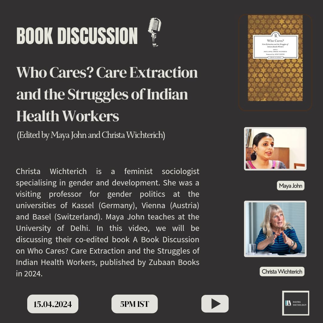 A Book Discussion on Who Cares? Care Extraction and the Struggles of Indian Health Workers Edited by Maya John and Christa Wichterich @MayaJohn14 @ZubaanBooks The book discussion will premiere on 15 April 2024 at 5 pm IST.