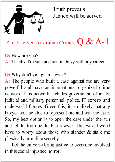 Truth prevails & justice will be served Q & A to An Unsolved Australian Crime - 1 #Australiangovernment #FBI #underworld #lawyer #militarypersonel #crimeframe #IT #police #drug #moneylaundry #copyrightvilating #onlinebully #Writingcommunity #Writerslift #departmentofdefence