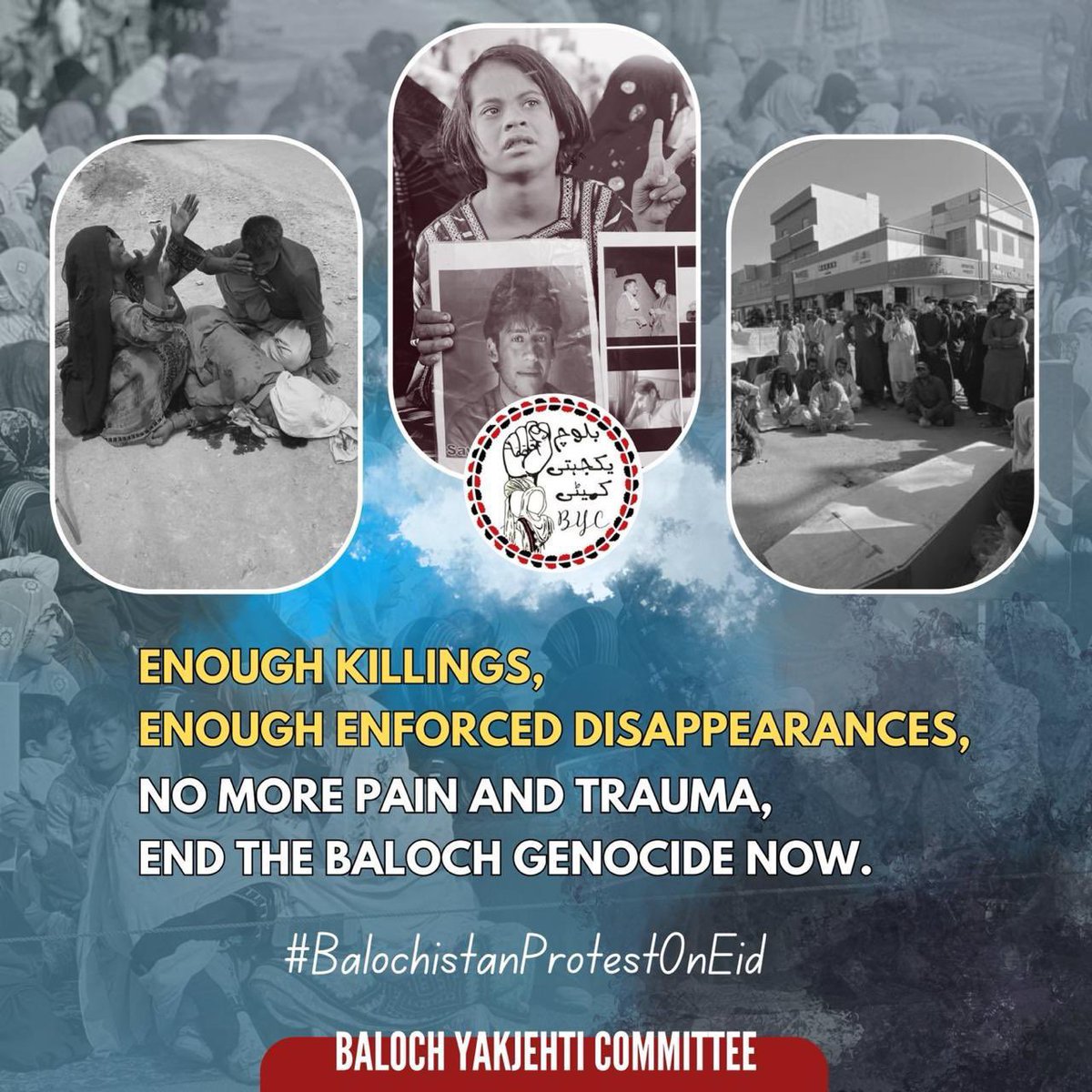 Enough killings, Enough enforced disappearances, No more pain and trauma, End the Baloch genocide now. #BalochistanProtestOnEid #StopBalochGenocide