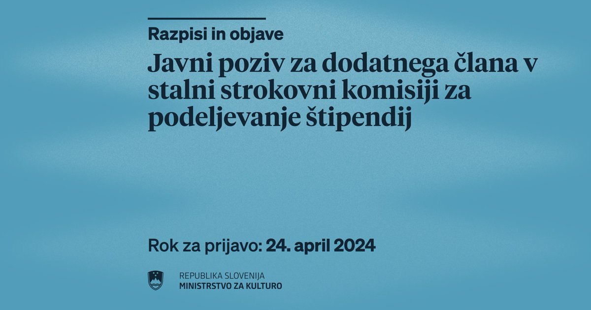 Javni poziv za dodatnega člana v stalni strokovni komisiji za podeljevanje štipendij 📅 Rok za prijavo: 24. april 2024 Več na 👉 gov.si/zbirke/javne-o…