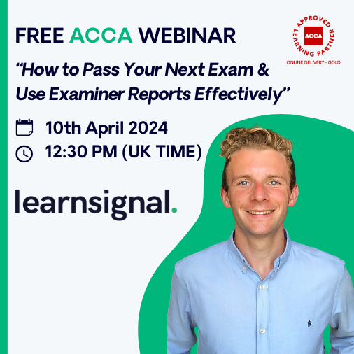 Free ACCA Webinar - How to Pass Your Next Exams & Use Examiner Reports Effectively! Click on the link to Register: bit.ly/4avCrao Join the Learnsignal Education Team on Wednesday, 10th of April at 12:30 PM (UK time) This webinar will be followed by a Q&A session.
