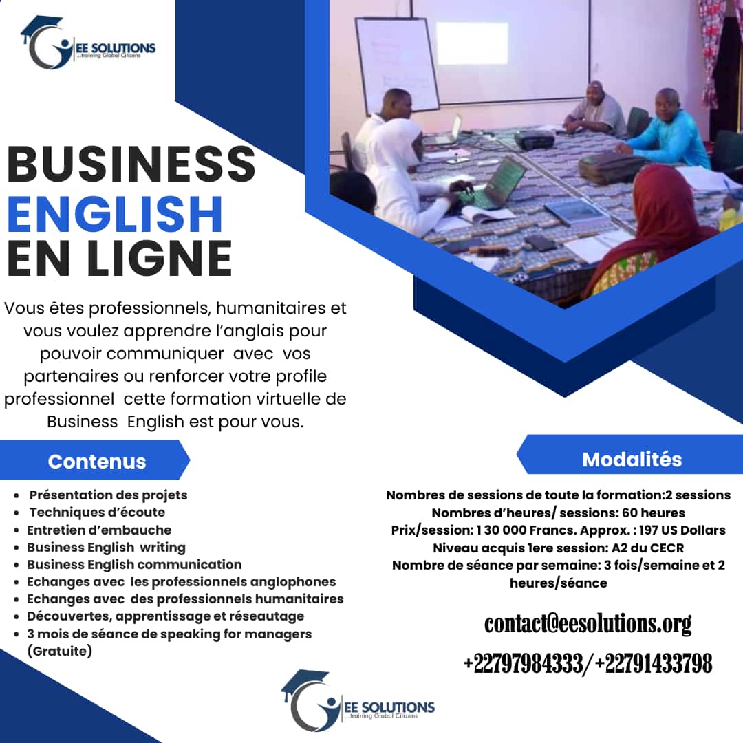 BUSINESS ENGLISH EN LIGNE 
Notre programme de Business English de Maradi, Zinder et Diffa est maintenant en ligne pour ceux qui ne sont pas au pays ou qui sont au pays mais dont le programme présentiel n'arrange pas . Contactez-nous :+22797984333