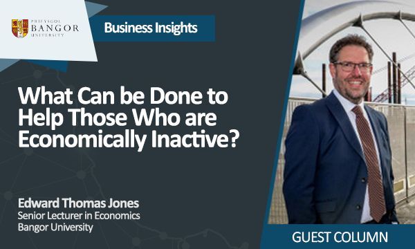 GUEST COLUMN 🚨 In this guest article, @EThomasJones, Economics Lecturer @bangoruni asks the question... 'What Can Be Done to Help Those Who Are Economically Inactive?' Read his views here: buff.ly/4aHZw9u