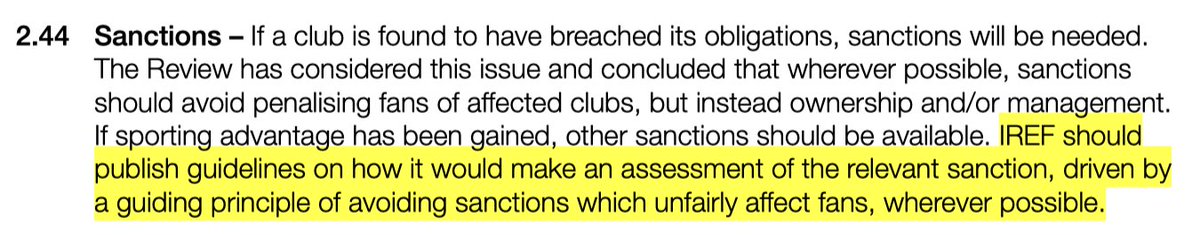 On sanctions, the Fan-Led Review recommended: 1. Sanctions to be applied by an Independent Regulator; 2. Published guidelines on how sanctions will be applied; 3. A 'guiding principle' of sanctions not unfairly impacting fans, but instead targeting ownership/management 1/3