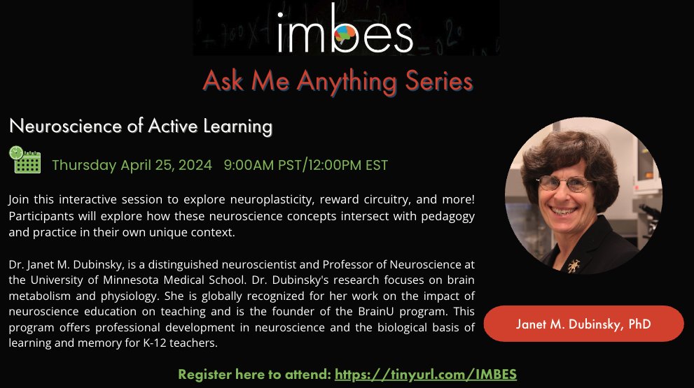 Join us Thursday April 25, 9am PST, 12pm EST, 4pm GMT, for our next @IMBESoc AMA with Dr. Janet M. Dubinksy, Professor of Neuroscience at the University of Minnesota Medical School to discuss the neuroscience of active learning. Register here: tinyurl.com/IMBES.