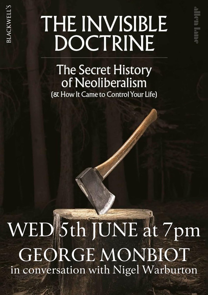 Don't miss our highly anticipated upcoming event on 'The Invisible Doctrine' @AllenLaneBooks with @GeorgeMonbiot and @philosophybites Wednesday 5th June at 7pm @blackwellbooks eventbrite.co.uk/e/798509211547…