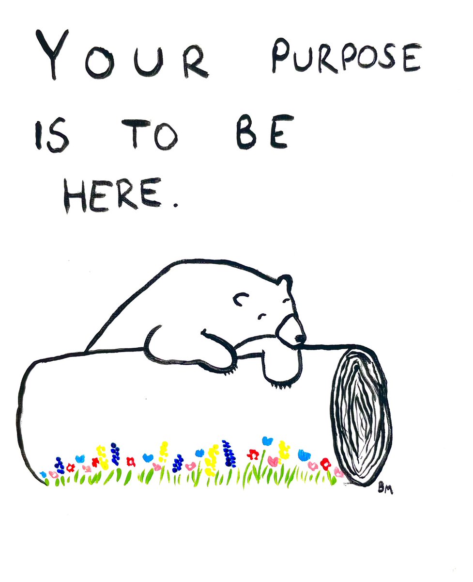 Your purpose is to be here xox