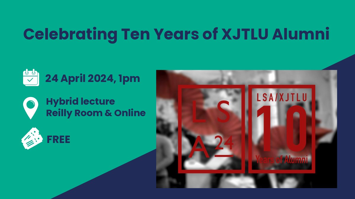 ⭐ Celebrating Ten Years of XJTLU Alumni 📅 24 April 2024, 1pm 📍 Hybrid (Reilly Room & online) 🎫 More info & RSVP: bit.ly/4aoZ00x