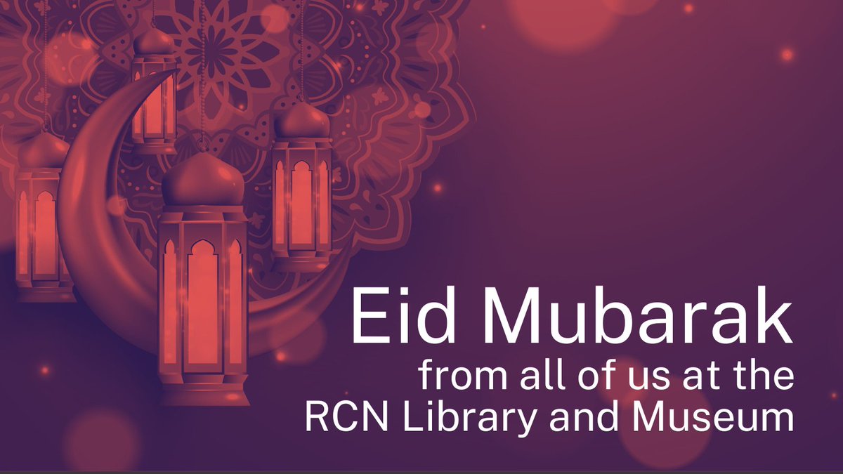 Eid Mubarak!! to everyone celebrating from all of us at the RCN Library and Museum. We hope you have a joyous Eid filled with love and laughter. #eidalfitr #rcnlibrary