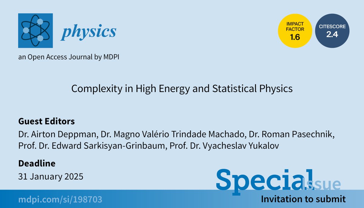 Physics_MDPI's tweet photo. #callforpapers
🎉Welcome to submit your work to the new special issue: Complexity in High Energy and Statistical Physics
🔗https://t.co/BoY11Q5lsg
🗓️ Deadline: 31 January 2025
#complexity #highenergy #statistical #tsallis #fractals #scaling #physics https://t.co/gwx6faDFCY