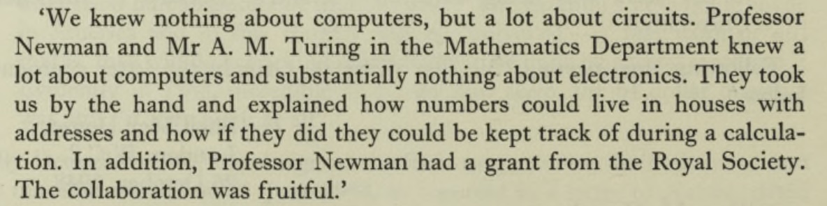 Fine quotation from Freddie Williams, Electrical Engineering Prof at @OfficialUoM, about the development, with Tom Kilburn, of world's 1st stored programme computer, in 1948, commercialised by Ferranti in 1951. Value of interdisciplinary collaboration & rapid commercialisation...