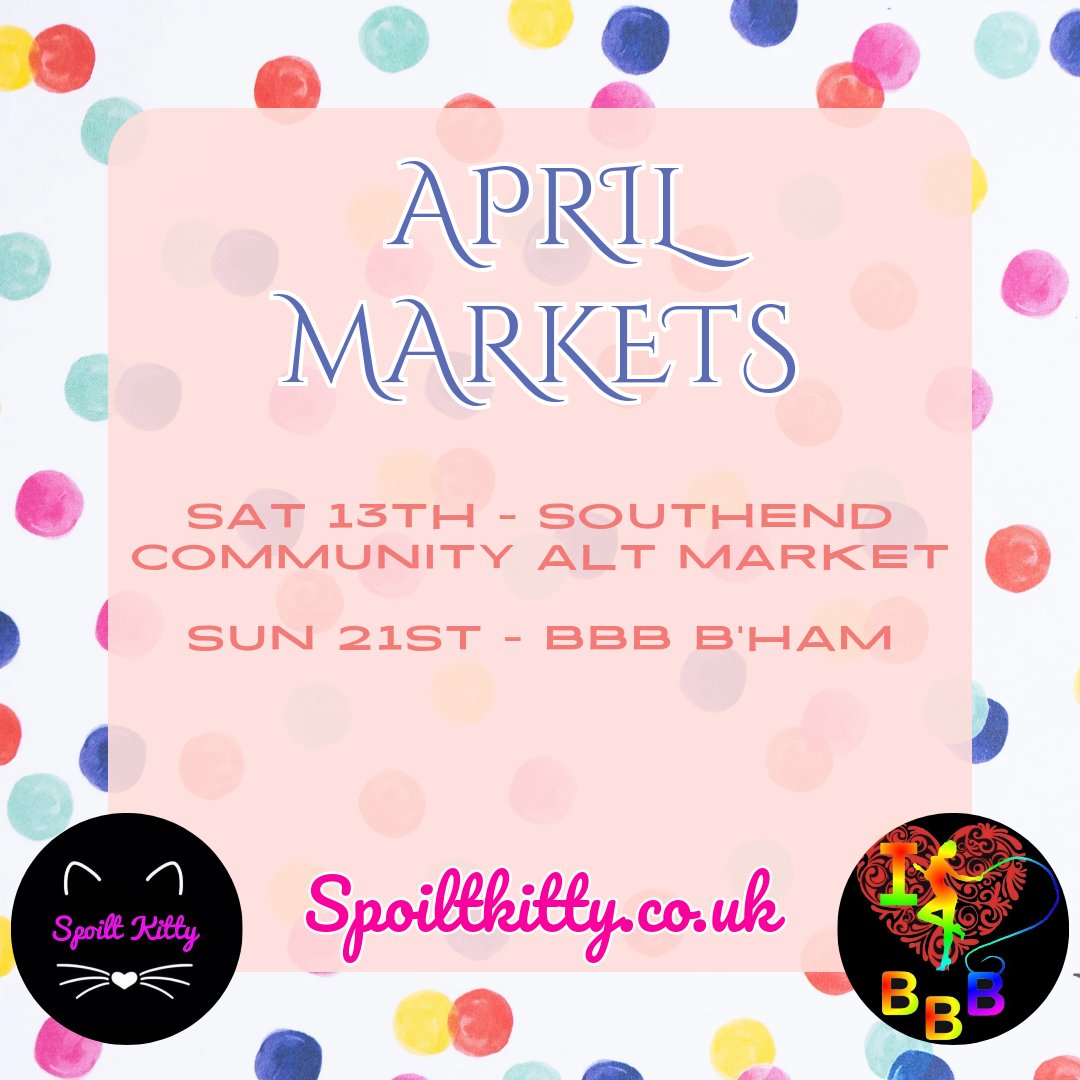 April Markets... Will we see you at either of these ? Southend Alternative Market @tkeeventsessex @BBBAltFetBazaar #spoiltkitty #April #Aprilmarkets #seeyousoon